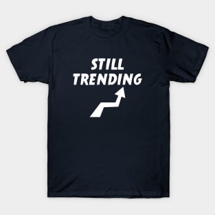 still trending T-Shirt